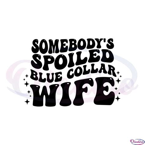 Spoiled Blue Collar Wife Funny Quote SVG Cutting Files » Oladino