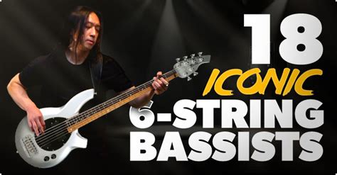 18 Iconic 6-String Bass Players Who Will Inspire Your Playing