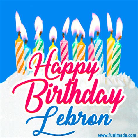 Happy Birthday GIF for Lebron with Birthday Cake and Lit Candles | Funimada.com