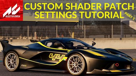 Assetto Corsa Custom Shader Patch Settings Tutorial And Walkthrough ...