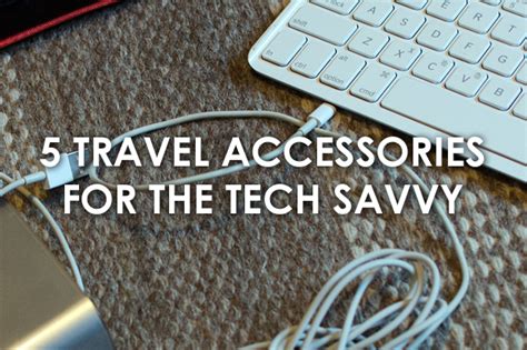 5 Travel Accessories for the Tech Savvy | Joe's Daily