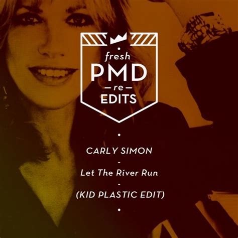 Stream Carly Simon - Let The River Run (Kid Plastic Edit) by Kid_Plastic | Listen online for ...