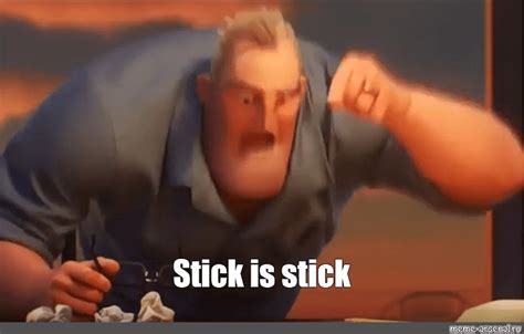 Meme: "Stick is stick" - All Templates - Meme-arsenal.com