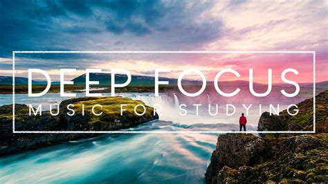 Deep Focus Music - 4 Hours of Ambient Study Music to Concentrate | Deep ...