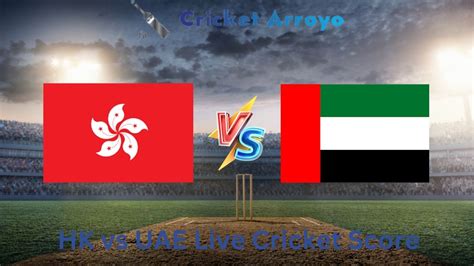 HK vs UAE Live Cricket Score, Hong Kong vs United Arab Emirates, 10th ...