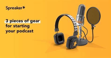 Three Pieces of Gear for Starting A Podcast - Spreaker Blog