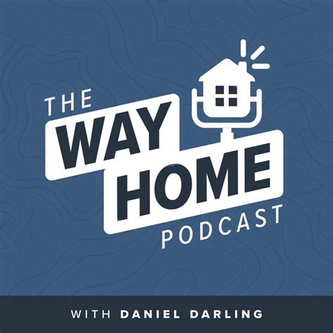 The Way Home Podcast | Daniel Darling, author, pastor, speaker