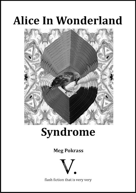 Alice In Wonderland Syndrome | Meg Pokrass