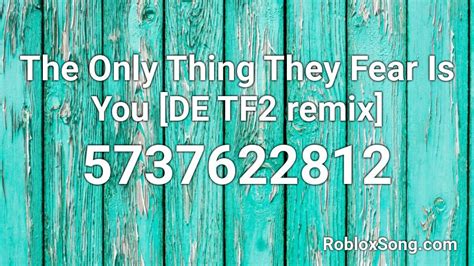 The Only Thing They Fear Is You [DE TF2 remix] Roblox ID - Roblox music codes