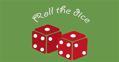 Roll the dice!