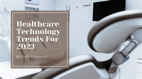 Healthcare Technology Trends For 2023 | Todd DeAngelis | Technology