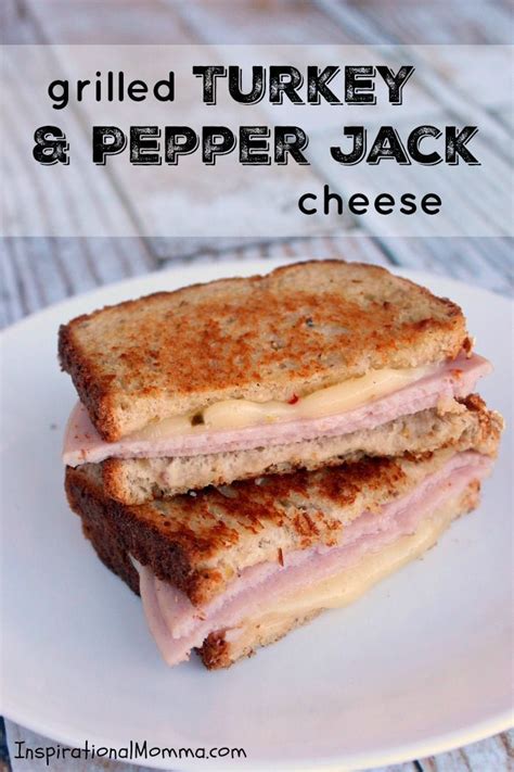 Grilled Turkey and Pepper Jack Cheese - Inspirational Momma | Recipe ...