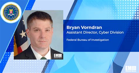 Bryan Vorndran, Assistant Director of FBI’s Cyber Division, Outlines 4 ...