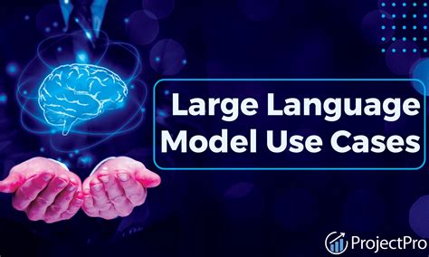 7 Top Large Language Model Use Cases And Applications