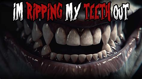 "I'm Ripping My Teeth Out" | CreepyPasta Scary Story - YouTube