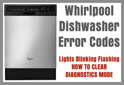 Whirlpool Dishwasher Error Codes – Lights Blinking Flashing