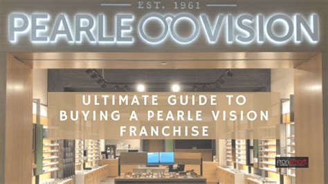 Ultimate Guide to Buying a Pearle Vision Franchise