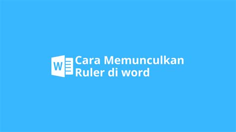 4 Cara Memunculkan Ruler di word Dengan Mudah