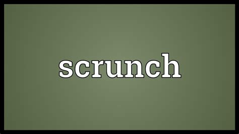 Scrunch Meaning - YouTube