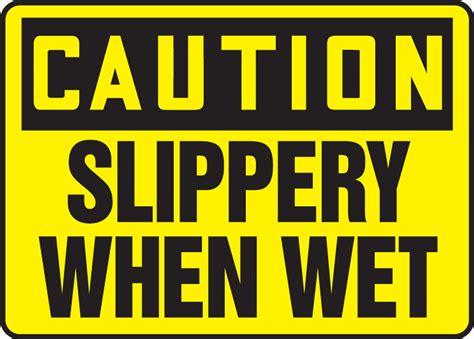 Caution - Slippery When Wet Signs provide instructions.