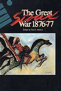 The Great Sioux War, 1876-1877 by Paul L. Hedren - Reviews, Description & more - ISBN ...