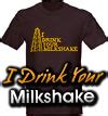 I Drink Your Milkshake t-shirt - There Will Be Blood t-shirts