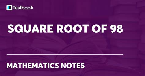 Square Root of 98 by Long Division & Prime Factorization Method