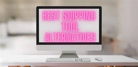 11 Best Snipping Tool Alternatives To Try Out [2022]