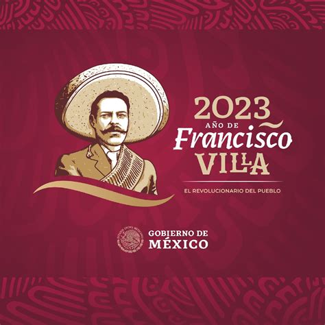 2023 AÑO DE FRANCISCO VILLA: EL REVOLUCIONARIO DEL PUEBLO