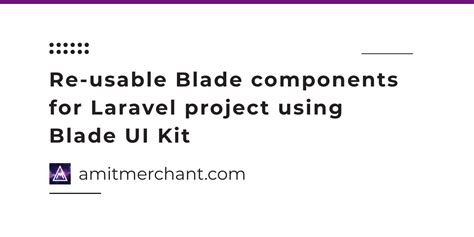 Re-usable Blade components for Laravel projects using Blade UI Kit ...