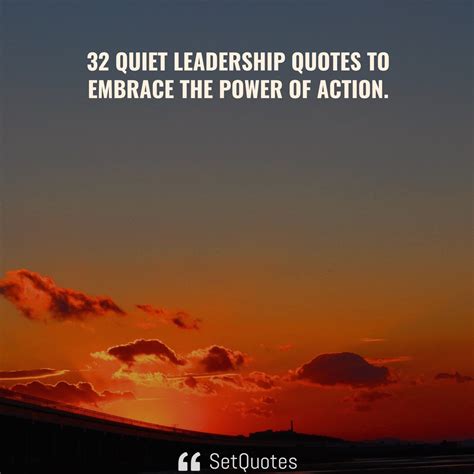 32 Quiet Leadership Quotes to embrace the power of action.