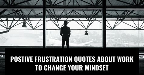 25 Frustration Quotes About Work To Change Your Mood