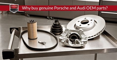 Why buy genuine Porsche and Audi OEM parts?