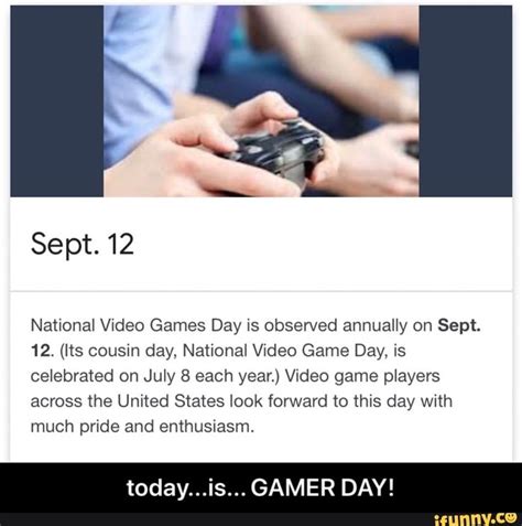 National Video Games Day is observed annually on Sept. 12. (Its cousin day, National Video Game ...