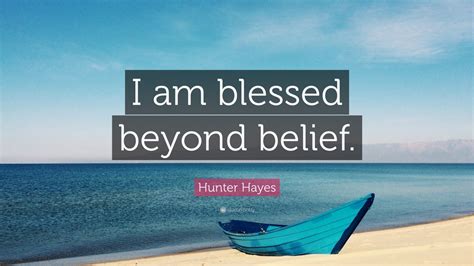 Hunter Hayes Quote: “I am blessed beyond belief.” (12 wallpapers) - Quotefancy