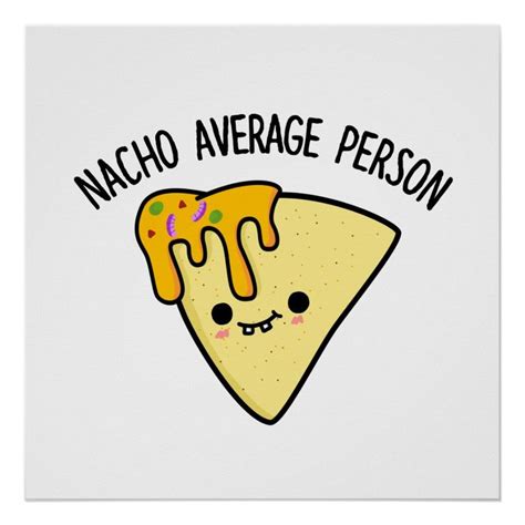 Nacho Average Person Funny Food Pun Poster | Zazzle | Funny food puns ...