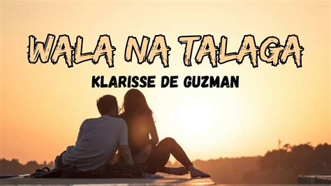 WALA NA TALAGA (Lyrics) II Klarisse De Guzman - YouTube