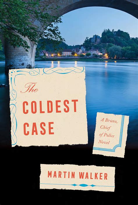 The Coldest Case (Bruno, Chief of Police, #14) by Martin Walker | Goodreads