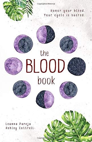 the BLOOD book: Honor your bleed. Your cycle is sacred. by Leanna Pareja | Goodreads