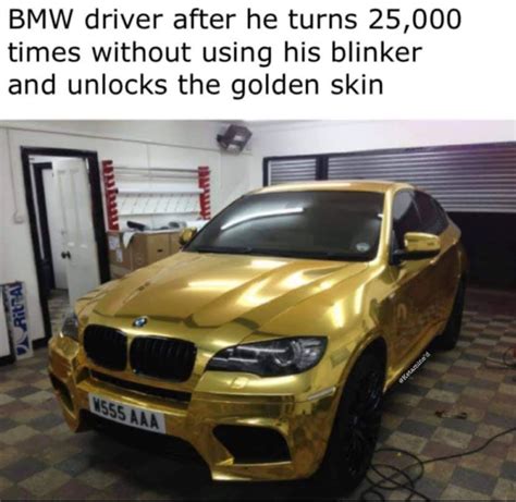 Bmw drivers fam - Meme by goldshadows95 :) Memedroid