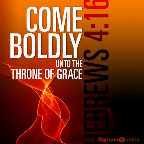 Come boldly unto the throne of grace - SermonQuotes