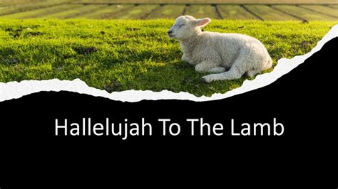 Hallelujah To The Lamb! - YouTube