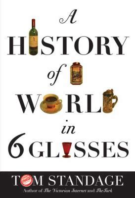 A History of the World in Six Glasses - Hinsdale Public Library