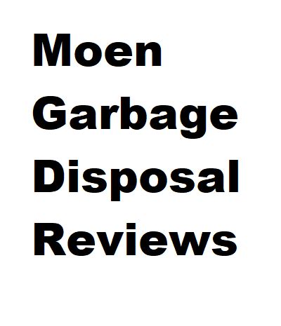 Moen Garbage Disposal Reviews - Disposal Answers