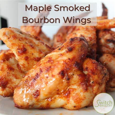 Maple Smoked Bourbon Chicken Wings – SwitchGrocery