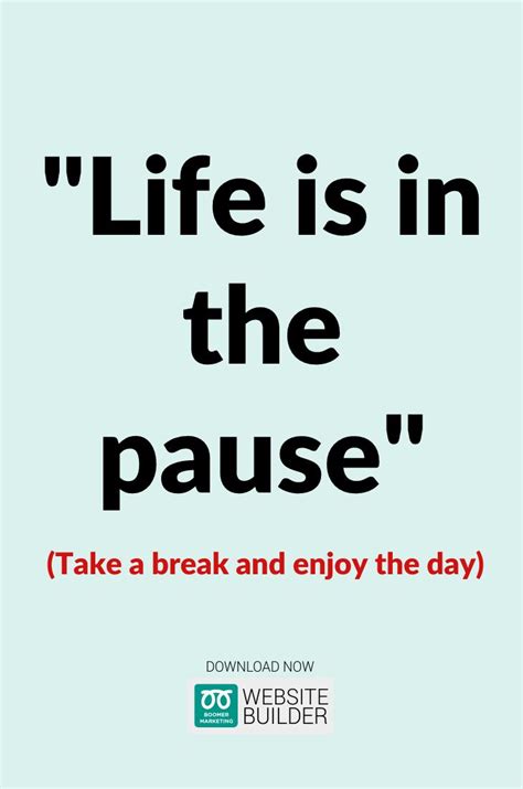 Life quote. Life is in the pause. Stop being so buys and get tired. Take a break and restart ...