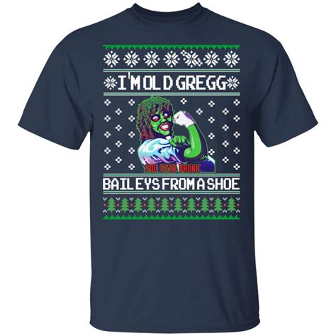 I'm old Gregg baileys from a shoe Christmas sweatshirt, hoodie, t-shirt