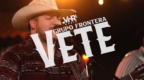 Grupo Frontera - Vete (Video Oficial) Chords - Chordify