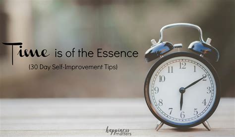 Time is of the Essence {30 Day Self-Improvement Tips}- Happiness Matters