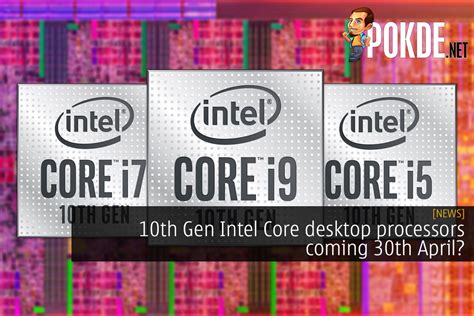 10th Gen Intel Core Desktop Processors Coming 30th April? – Pokde.Net